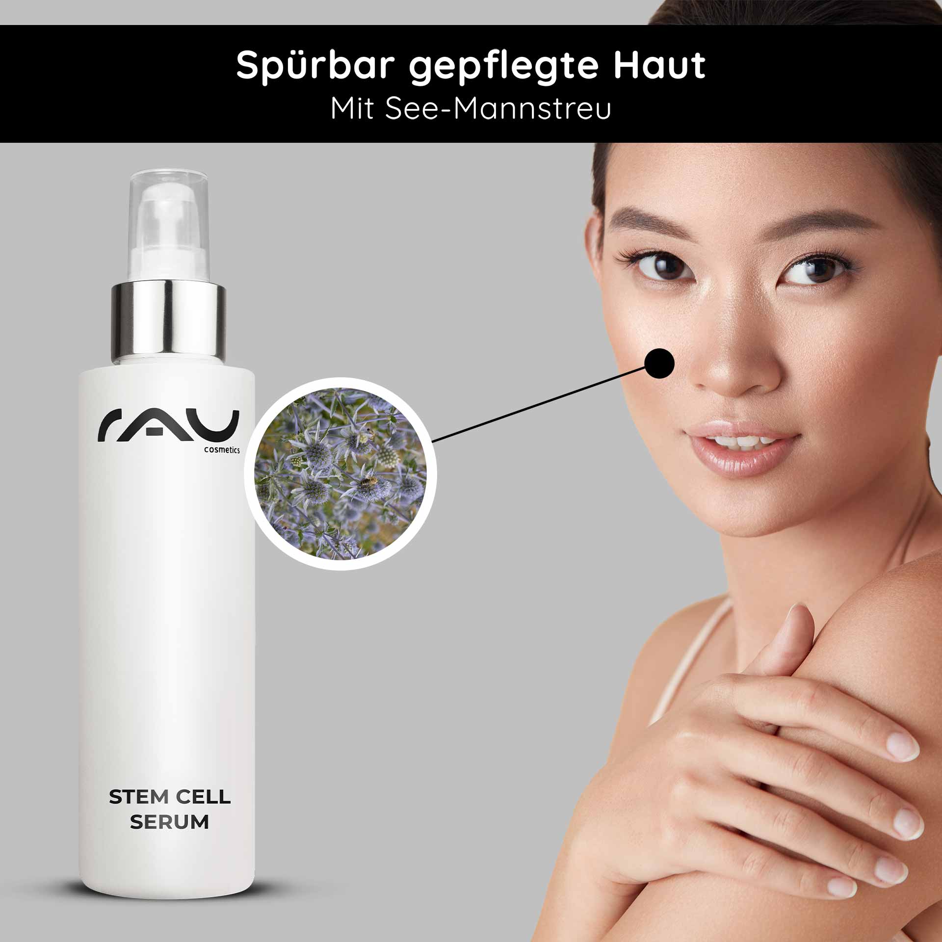 스템셀 세럼 100ml 성숙한 & 건성 피부를 위한 안티에이징 스템셀 세럼 Flasche des RAU Stem Cell Serum mit Logo, Modell zeigt gesunde Haut, hebt den Inhaltsstoff Meerfenchel hervor und betont die Anti-Aging-Vorteile und die Feuchtigkeitsversorgung.